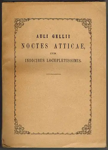 Gellius, Aulus: Auli Gellii Noctes Atticae cum indicibus locupletissimis. Ad optimorum librorum fidem accurate editae. Editio Stereotypa
 Lipsiae [Leipzig], sumptibus Succ. Ottonis Holtze [Otto Holtze Nachf.], 1922. 