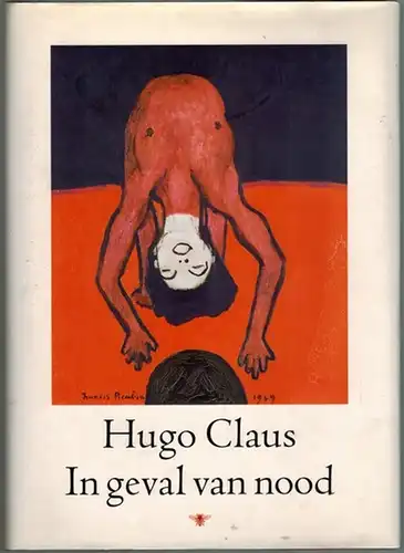 Claus, Hugo: In geval van nood. Gedichten
 Amsterdam, de bezige bij, 2004. 