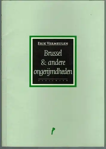 Vermeulen, Erik: Brussel & andere ongerijmdheden. Gedichten
 Leuven, Uitgeverij P, 2009. 