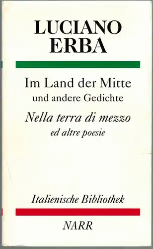 Erba, Luciano: Im Land der Mitte und andere Gedichte. Nella terra di mezzo ed altre poesie. Übersetzt und herausgegeben von Gio Batta Bucciol und Karlheinz...