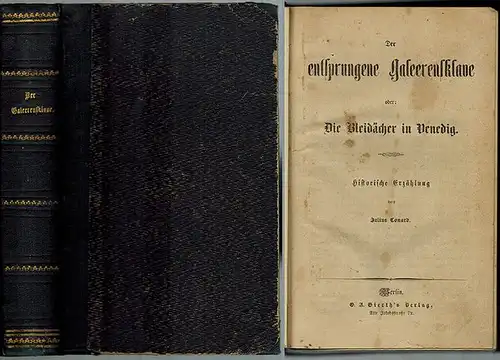 Conard, Julius: Der entsprungene Galeerensklave oder: Die Bleidächer von Venedig. Historische Erzählung
 Berlin, G. A. Gierth's Verlag, ohne Jahr [1861]. 