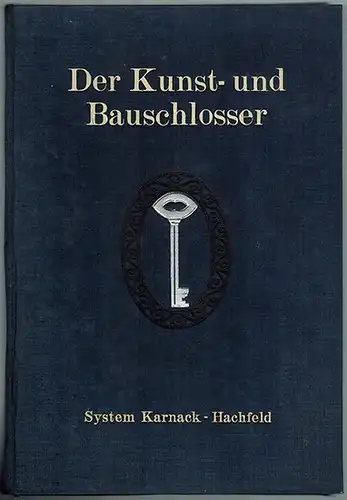 Der Kunst- und Bauschlosser. System Karnack-Hachfeld [Tafelmappe]
 Potsdam - Leipzig, Verlag von Bonness & Hachfeld, ohne Jahr [um 1910]. 