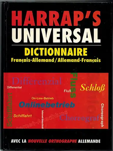 Harrap's Universal. Dicionnaire Francais - Allemand, Allemand - Francais. 1ère édition. [Avec la nouvelle orthographie allemande]
 Edinburgh - Paris - Stuttgart, 1999. 