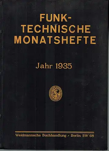 Gehne, P.; Leithäuser, G.; Banneitz, F. (Hg.): [1] Funktechnische Monatshefte. Monatsausgabe des "Funk". Jahr 1935 [= Heft 1 bis 12]. [2] Fernsehen und Tonfilm. Zeitschrift...
