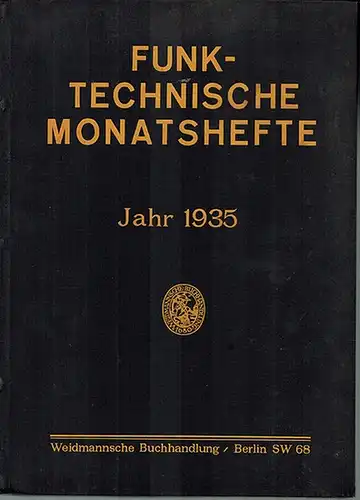 Gehne, P.; Leithäuser, G.; Banneitz, F. (Hg.): [1] Funktechnische Monatshefte. Monatsausgabe des "Funk". Jahr 1935 [= Heft 1 bis 12]. [2] Fernsehen und Tonfilm. Zeitschrift.. 