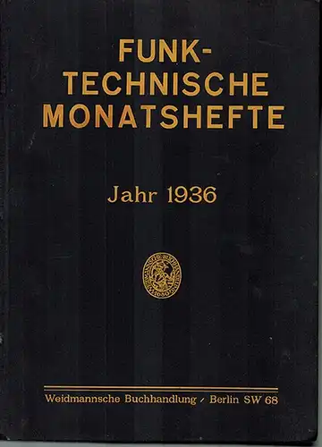 Gehne, P.; Leithäuser, G.; Banneitz, F. (Hg.): [1] Funktechnische Monatshefte. Monatsausgabe des "Funk". Jahr 1936 [= Heft 1 bis 12]. [2] Fernsehen und Tonfilm. Zeitschrift...