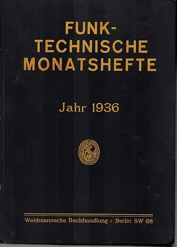 Gehne, P.; Leithäuser, G.; Banneitz, F. (Hg.): [1] Funktechnische Monatshefte. Monatsausgabe des "Funk". Jahr 1936 [= Heft 1 bis 12]. [2] Fernsehen und Tonfilm. Zeitschrift.. 
