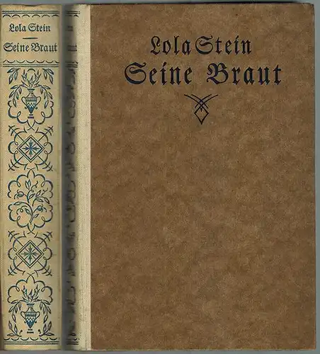 Stein, Lola: Seine Braut. Roman
 Leipzig - Bern, Friedrich Rothbarth, ohne Jahr [1919]. 