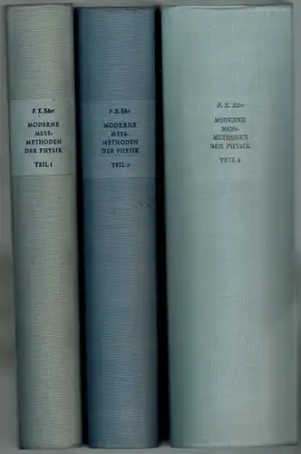 Eder, Franz X: Moderne Messmethoden der Physik. [1] Teil I. Mechanik - Akustik. Mit 481 Abbildungen im Text. Zweite, erweiterte Auflage. [2] Teil II. Thermodynamik. Mit 494 Abbildungen im Text. [3] Teil III. Elektrophysik. Mit 887 Abbildungen im Text. [= 