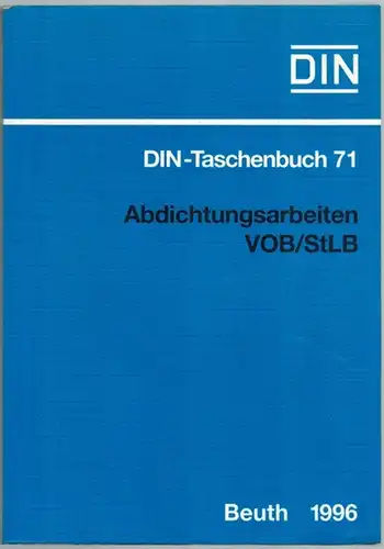 DIN Deutsches Institut für Normung (Hg.): DIN-Taschenbuch 71. Abdichtungsarbeiten VOB/StLB. Normen (Bauleistungen 2). VOB Teil B: DIN 1961. VOB Teil C: ATV DIN 18299. ATV...