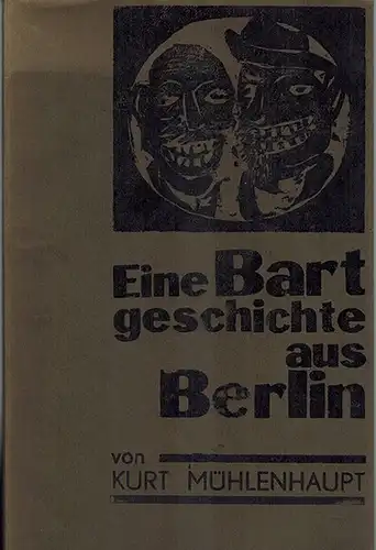 Mühlenhaupt, Kurt: Eine Bartgeschichte aus Berlin, signierte und numerierte Ausgabe
 Berlin, Polyphem Handpressen Druck, 1968. 