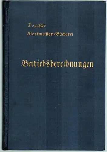 Luft, Hans: Betriebsberechnungen. 3. verbesserte Auflage. [= Deutsche Werkmeister-Bücherei - Herausgegeben von Heinz Gramm]
 Lutherstadt Wittenberg, A. Ziemsen Verlag, (1939). 