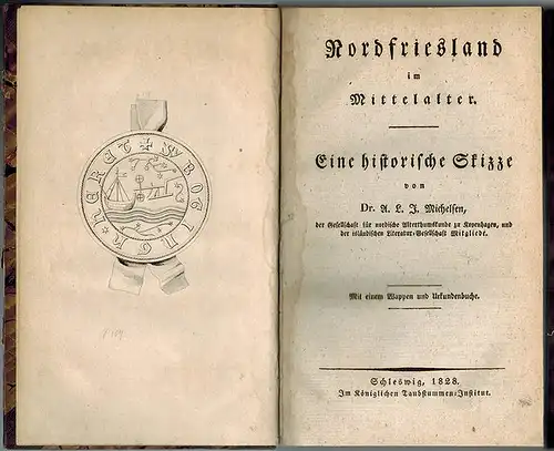 Michelsen, Andreas Ludwig Jacob: Nordfriesland im Mittelalter. Eine historische Skizze. Mit einem Wappen und Urkundenbuche
 Schleswig, Im Königlichen Taubstummen-Institut, 1828. 