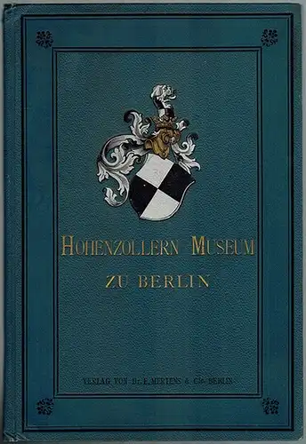 Lindenberg, Paul: Das Hohenzollern-Museum in Berlin
 Berlin, Verlag von Dr. E. Mertens & Cie., 1892. 