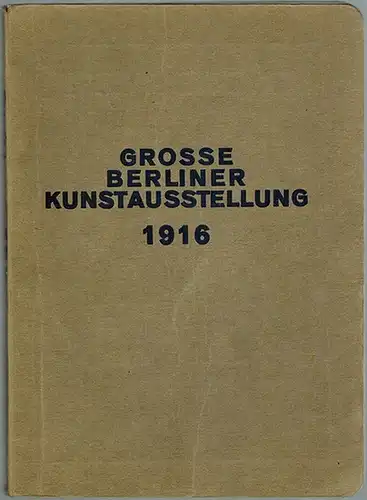 Große Berliner Kunstausstellung [Kunst-Ausstellung] 1916
 Berlin, Otto Elsner, 1916. 