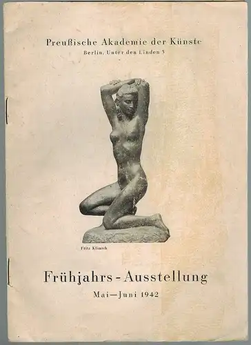 Frühjahrs-Ausstellung. Mai-Juni 1942
 Berlin, Preußische Akademie der Künste, 1942. 