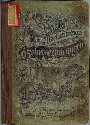 Shaw, Solomon Benjamin: Rührende Begebenheiten und Merkwürdige Gebetserhörungen. Aus dem Englischen von D. F. Jantzen
 Grand Rapids (Mich.), S. B. Shaw Publisher, 1896. 