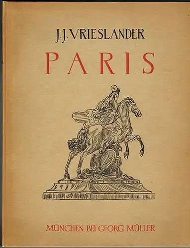 Vrieslander, J. J. [John Jack]: Paris
 München, Georg Müller, ohne Jahr [1913]. 