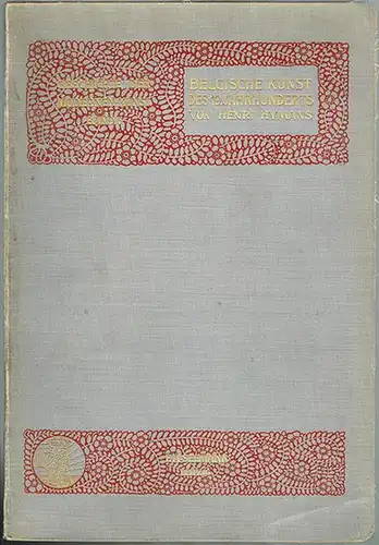 Hymans, Henri: Belgische Kunst des 19. Jahrhunderts. Mit 200 Abbildungen. [= Geschichte der modernen Kunst VI]
 Leipzig, Verlag von E. A. Seemann, 1906. 