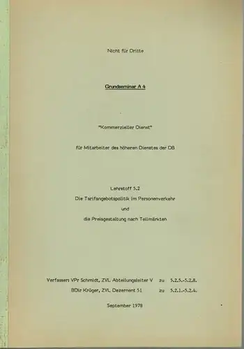 VPr Schmidt; BDir Krüger: Kommerzieller Dienst für Mitarbeiter des höheren Dienstes der DB. Lehrstoff 5.2. Die Tarifangebotspolitik im Personenverkehr und die Preisgestaltung nach Teilmärkten. [=...