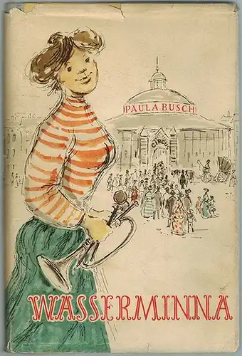 Busch, Paula: Wasserminna. Ein Leben für den Zirkus. Schutzumschlag und Einbandvignette: Ursula Wendorff. 2. verbesserte Auflage
 Berlin, Das Neue Berlin, 1952. 