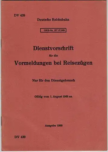 Deutsche Reichsbahn (Hg.): Dienstvorschrift für die Vormeldungen bei Reisezügen. Gültig vom 1. August 1960 an. Nur für den Dienstgebrauch. [= DV 439]
 Dresden, Landesdruckerei Sachsen, 1960. 