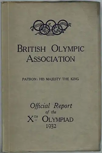 Webster, Frederick Annesley Michael: British Olympic Association. Patron: H. M. [His Majesty] The King. The official report of the Xth Olympiad Los Angeles 1932
 London, The British Olympic Association, 1932. 