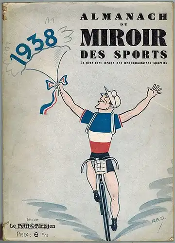 Almanach du Miroir des Sports 1938. Le plus fort tirage des hebdomadaires sportifs
 Paris, Le Petit Parisien, 1938. 