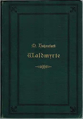 Hohenforst, W: Waldmyrte. Erzählung
 Arolsen, A. Speyer'sche Buchhandlung (Gustav Schmidt), 1893. 