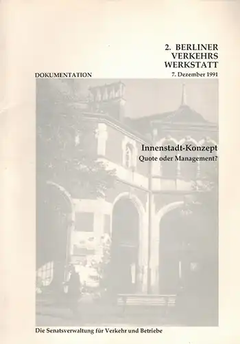 2. Berliner Verkehrswerkstatt 7. Dezember 1991. Dokumentation. Innenstadt-Konzept. Quote oder Management?
 Berlin, Die Senatsverwaltung für Verkehr und Betriebe, 1991. 