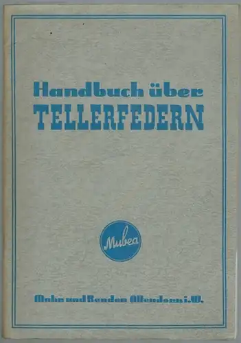 Handbuch über Tellerfedern
 Attendorn i. W., Muhr und Bender [Mubea], (April 1952). 