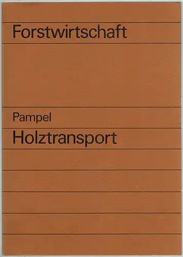 Pampel, Woldemar: Holztransport. 1. Auflage. [= Forstwirtschaft]
 Berlin, Deutscher Landwirtschaftsverlag, 1981 / 1982. 