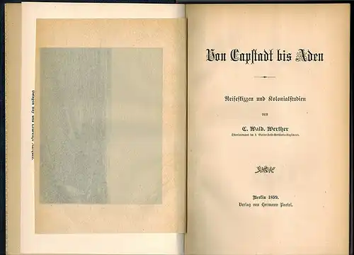 Werther, C. Wald: Von Capstadt bis Aden. Reiseskizzen und Kolonialstudien
 Berlin, Verlag von Hermann Paetel, 1899. 