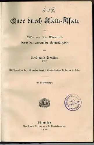 Brockes, Ferdinand: Quer durch Klein-Asien. Bilder von einer Winterreise durch das armenische Notstandsgebiet. Mit Vorwort des Herrn Generalsuperintendent Oberkonsistorialrat D. Braun in Berlin. Mit 138...