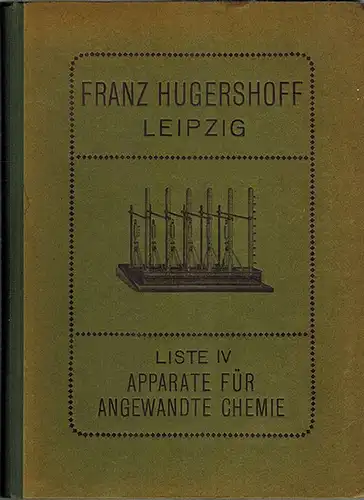 Franz Hugershoff Leipzig. Apparate u. Geräte für alle Zweige der Naturwissenschaften - Mechanische Werkstätten - Glasbläserei, Tischlerei, Lackiererei, Klempnerei, Schlosserei - Konstruktions- u. wissenschaftliches Bureau...