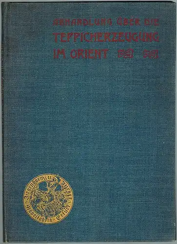 Abhandlung über die Teppicherzeugung im Orient [und altertümliche Möbel] [Einbandtitel]
 Erfurt, Ziegenhorn u. Jucker, ohne Jahr [um 1905]. 