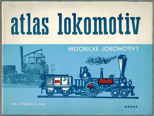 Bek, Jindrich: Historické Lokomotivy. [= atlas lokomotiv - svazek 1]
 Praha [Prag], Nakladatelství Dopravy a Spoju, 1979. 