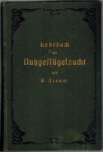 Cremat, Wilhelm: Lehrbuch der Nutzgeflügelzucht. [1] [I. Teil]. [2] II. Teil. [3] III. Teil. [4] IV. Teil
 Gr.-Lichterfelde, Verlag der Zeitung "Nutzgeflügelzucht", 1907 / 1908 / 1908 / 1910. 