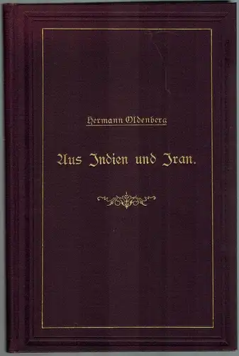 Oldenberg, Hermann: Aus Indien und Iran. Gesammelte Aufsätze
 Berlin, Verlag von Wilhelm Hertz, 1899. 