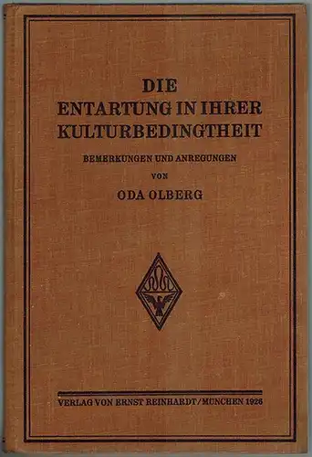 Olberg, Oda: Die Entartung in ihrer Kulturbedingtheit. Bemerkungen und Anregungen
 München, Verlag von Ernst Reinhardt, 1926. 