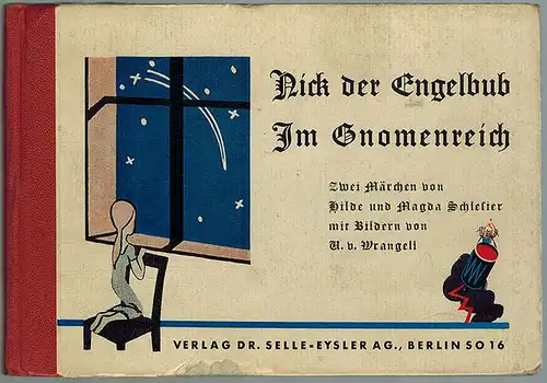 Schlesier, Hilde und Magda: Nick der Engelbub. Im Gnomenreich. Zwei Märchen
 Berlin, Verlag Dr. Selle-Eysler, (1932). 