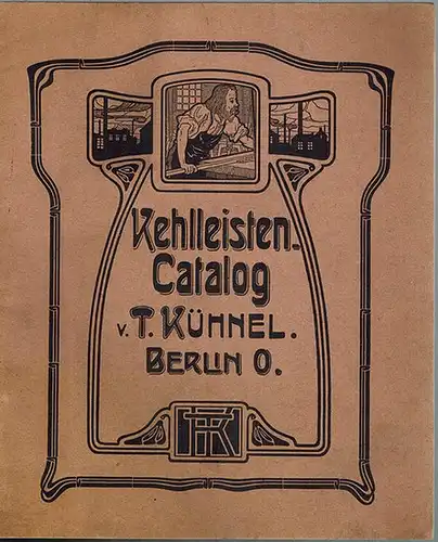 Kehlleisten-Catalog
 Berlin, T. Kühnel, ohne Jahr [um 1910]. 