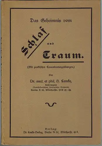 Lemke, Hermann: [Das Geheimnis vom] Schlaf und Traum. (Mit praktischen Traumdeutungsübungen.]
 Berlin, Dr. Lemke-Verlag, 1926. 