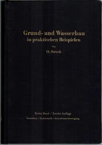 Streck, Otto: Grund- und Wasserbau in praktischen Beispielen. Erster Band. Grundbau / Hydrostatik / Grundwasserbewegung. Zweite neubearbeitete Auflage. Mit 251 Abbildungen im Text und auf 1 Tafel
 Berlin - Göttingen - Heidelberg, Springer-Verlag, 1956. 