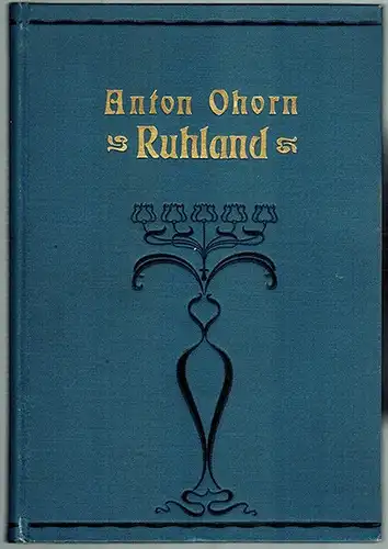 Ohorn, Anton: Ruhland. Gedichte (Fünfte Folge)
 Leipzig, Verlag von Theodor Leibing, 1904. 