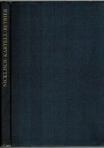 Nicklisch, Heinrich: Kartell-Betrieb [Kartellbetrieb]
 Leipzig, Verlag von Carl Ernst Poeschel, 1909. 