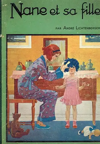 Lichtenberger, André: Nane et sa fille. Illustrations de Henry Morin
 Paris, Éditions Gautier-Languereau, 1933. 