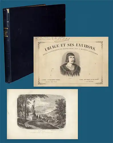 Ladichère, [François-] Alexandre Michal: Uriage et ses environs. Guide pittoresque et descriptif
 Uriage - Paris - Grenoble - Lyon, à l'Établissement Thermal - chez Gihault - chez Vellot - chez Savy, ohne Jahr [1850]. 