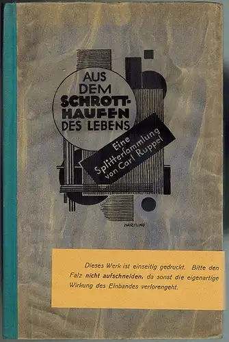 Ruppel, Carl: Aus dem Schrotthaufen des Lebens. Eine Splittersammlung. Zeichnungen von Walter Hartung
 Berlin, (Max Marcus-Willenberg), 1926. 