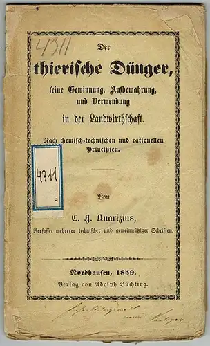 Quarizius, Carl Gottfried: Der thierische Dünger, seine Gewinnung, Aufbewahrung, und Verwendung in der Landwirthschaft. Nach chemisch-technischen und rationellen Principien
 Nordhausen, Verlag von Adolph Büchting, 1859. 